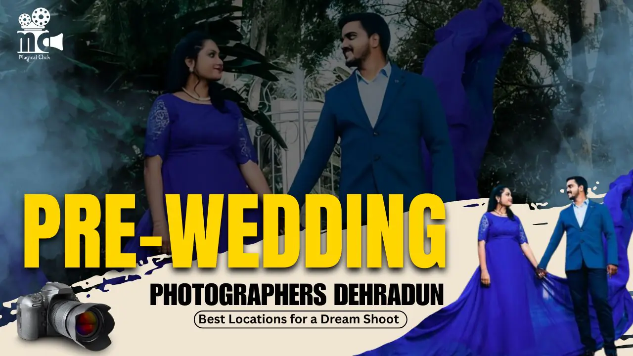 Pre-Wedding Photographers Dehradun: Best Locations for a Dream Shoot