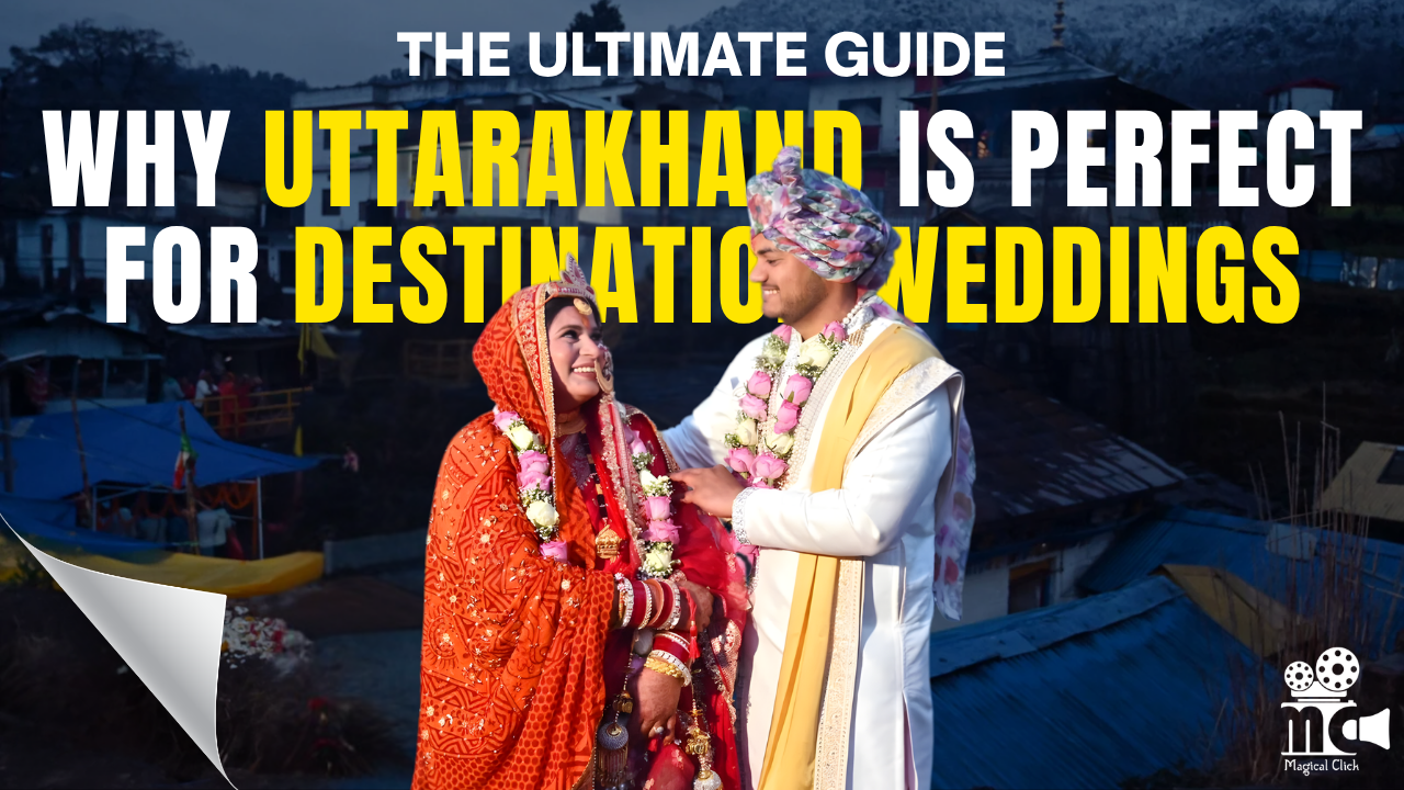 Why Uttarakhand is Perfect for Destination Weddings
