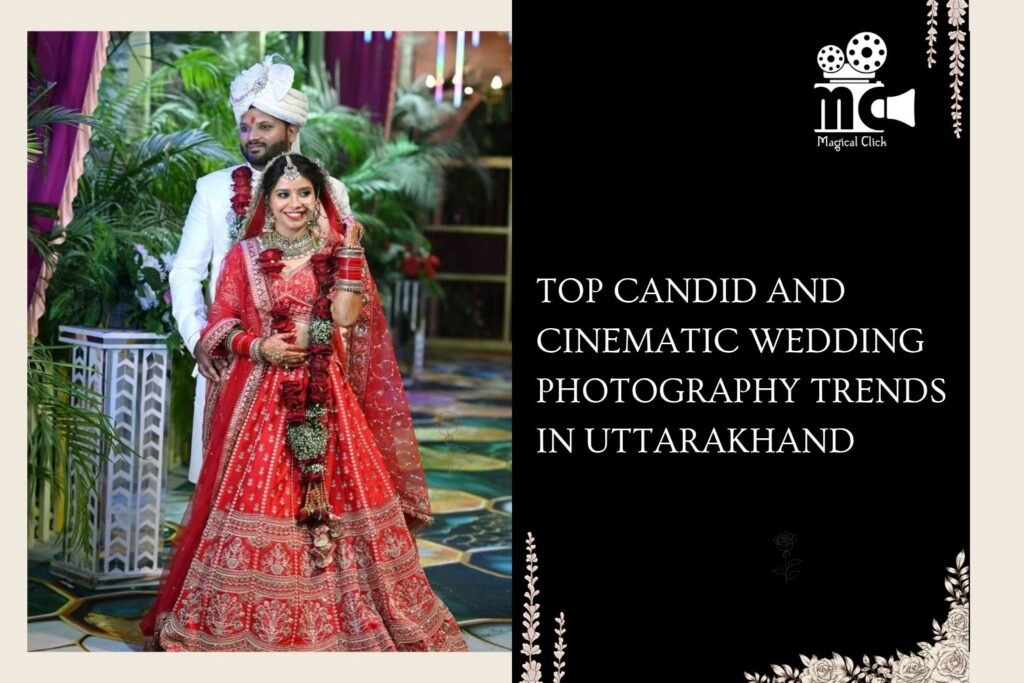 Candid and Cinematic WeddingPhotography in Uttarakhand